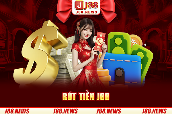 Hướng dẫn rút tiền J88 chưa đến 1 phút
