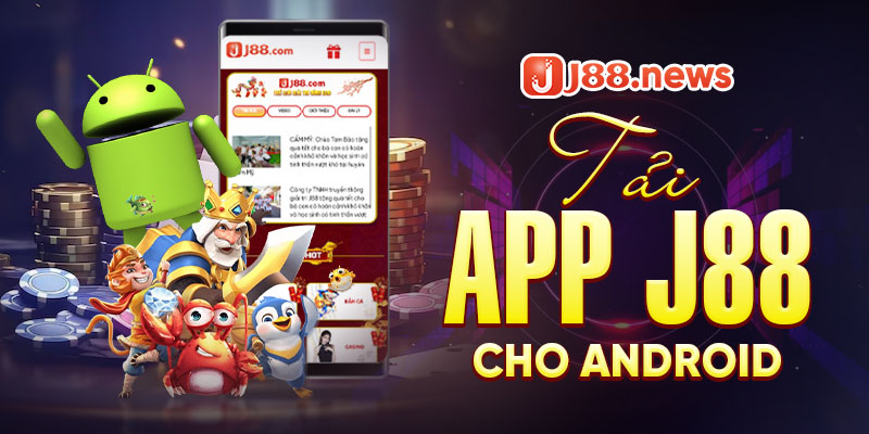 Các bước tải app J88 nhanh với hệ điều hành Adroid Các bước tải app J88 nhanh với hệ điều hành Adroid