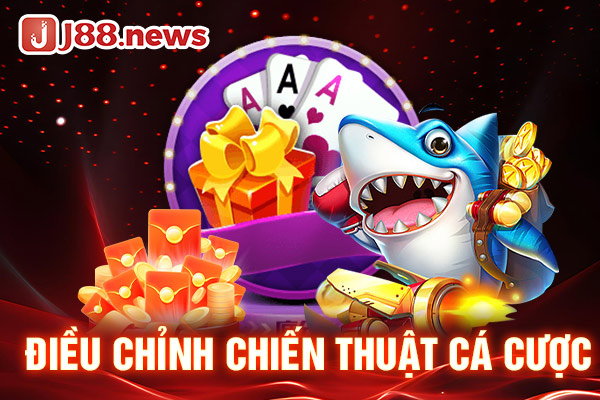 Điều chỉnh chiến thuật cá cược Điều chỉnh chiến thuật cá cược