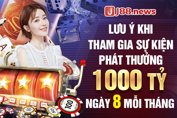 Lưu ý khi tham gia sự kiện phát thưởng 1000 tỷ ngày 8 mỗi tháng Lưu ý khi tham gia sự kiện phát thưởng 1000 tỷ ngày 8 mỗi tháng