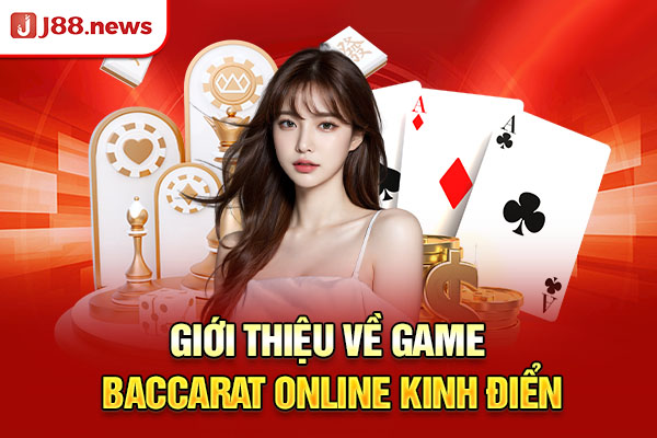 Giới thiệu về game baccarat online kinh điển Giới thiệu về game baccarat online kinh điển