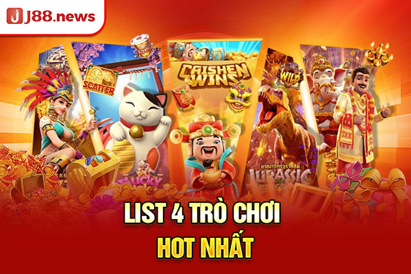 List 4 trò chơi hot nhất List 4 trò chơi hot nhất